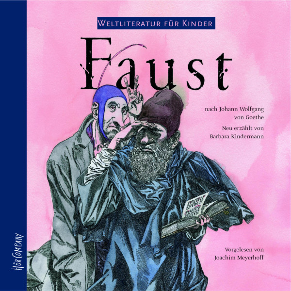 Weltliteratur für Kinder - Faust von J. W. von Goethe - Neu erzählt von Barbara Kindermann