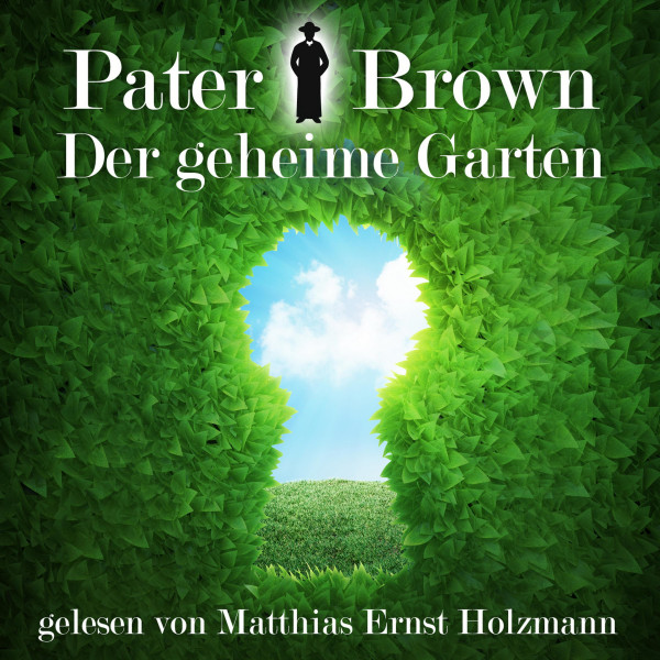 Pater Brown - Der geheime Garten - Gelesen Von Matthias Ernst Holzmann