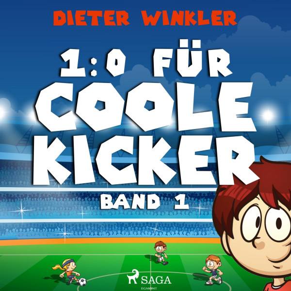 1:0 für Coole Kicker - Coole Kicker, schnelle Tore, Band 1 (Ungekürzt)
