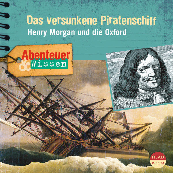 Abenteuer & Wissen: Das versunkene Piratenschiff - Henry Morgan und die Oxford