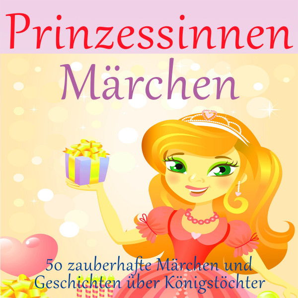 Prinzessinnen-Märchen - 50 zauberhafte Märchen und Geschichten über Königstöchter!