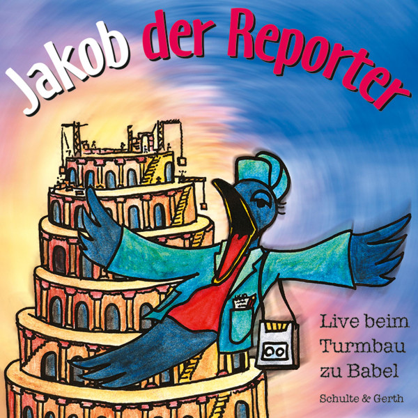 Jakob der Reporter - Live beim Turmbau zu Babel - Ein musikalisches Kinder-Hörspiel