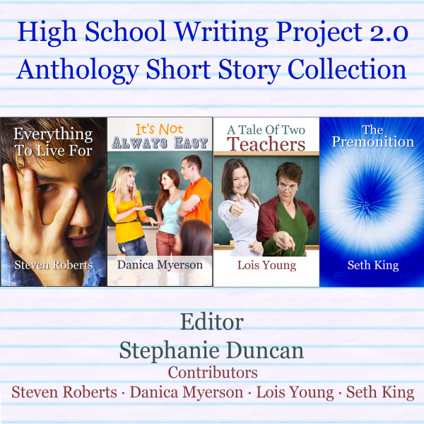 High School Writing Project 2.0 Anthology Short Story Collection (Unabridged)