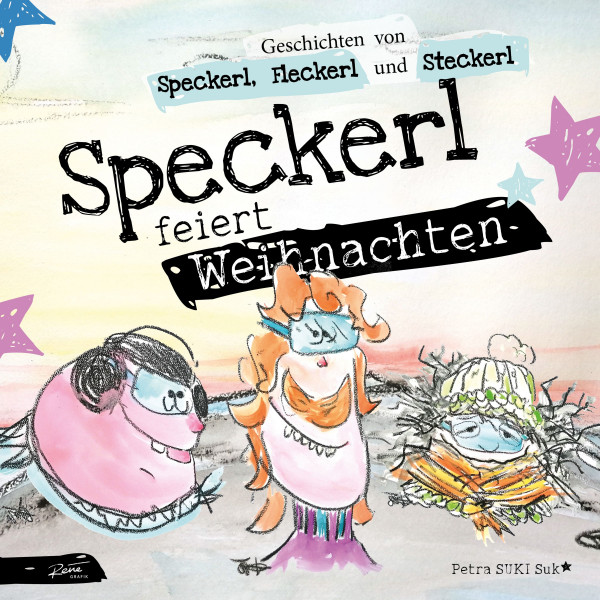 Speckerl feiert Weihnachten - Geschichten von Speckerl, Fleckerl und Steckerl
