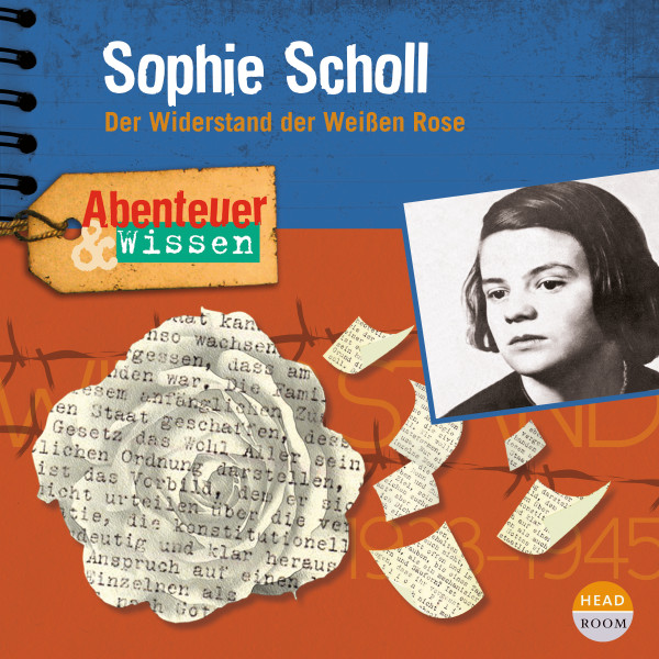 Abenteuer & Wissen - Sophie Scholl - Der Widerstand der Weißen Rose