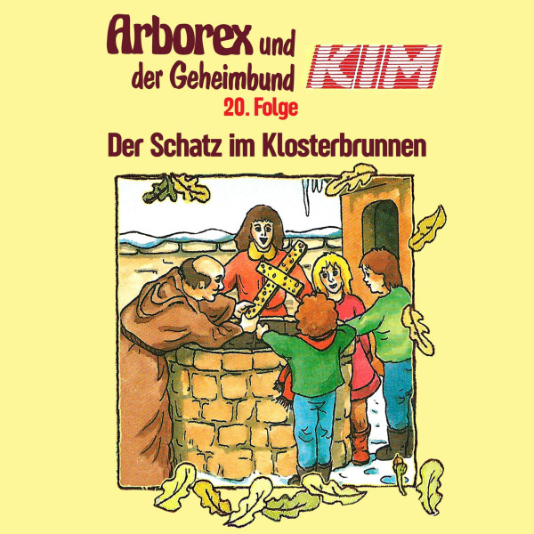 Arborex und der Geheimbund KIM - 20: Der Schatz im Klosterbrunnen