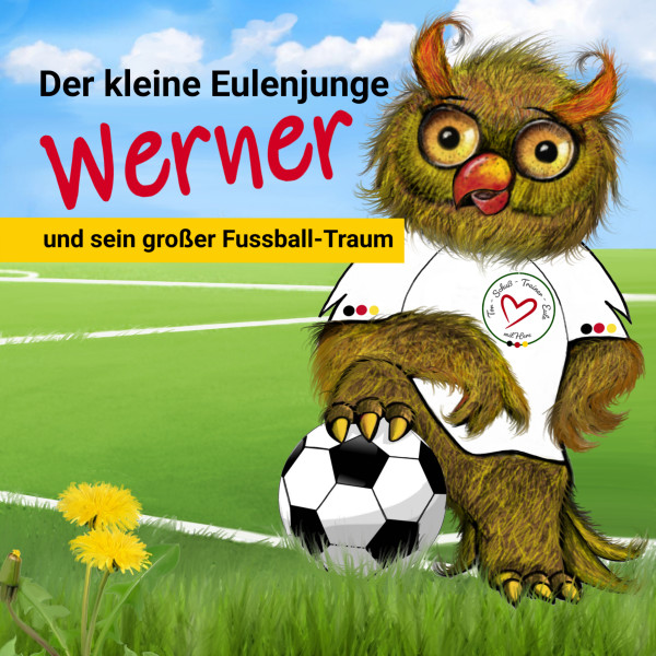 Der kleine Eulenjunge Werner und sein großer Fußball-Traum