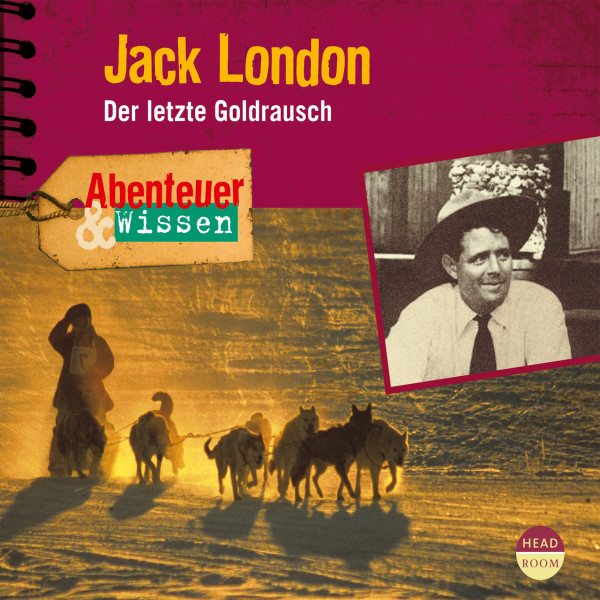 Abenteuer & Wissen: Jack London - Der letzte Goldrausch