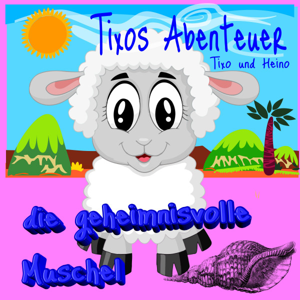 Tixos Abenteuer - Die geheimnisvolle Muschel