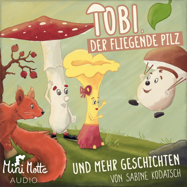 Tobi, der fliegende Pilz - und mehr Geschichten