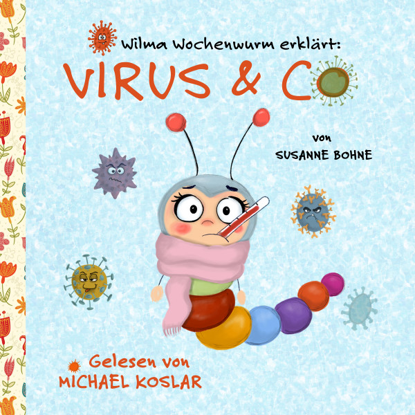 Wilma Wochenwurm erklärt: Virus & Co