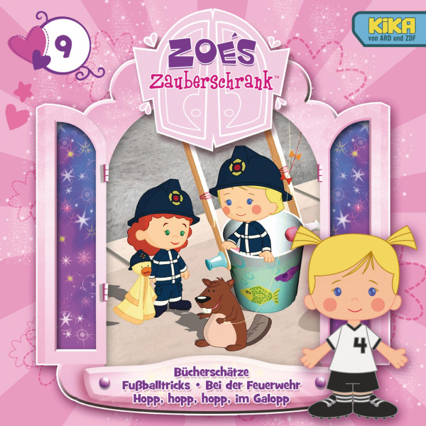 Zoés Zauberschrank - 09: Bücherschätze / Fußballtricks / Bei der Feuerwehr / Hopp, hopp, hopp, im Galopp