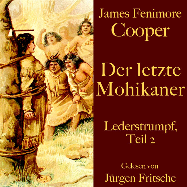 James Fenimore Cooper: Der letzte Mohikaner - Lederstrumpf, Teil 2. Eine Abenteuergeschichte.