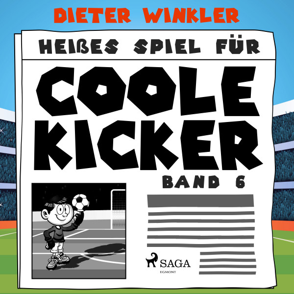 Coole Kicker, schnelle Tore - Heißes Spiel für Coole Kicker - Band 6