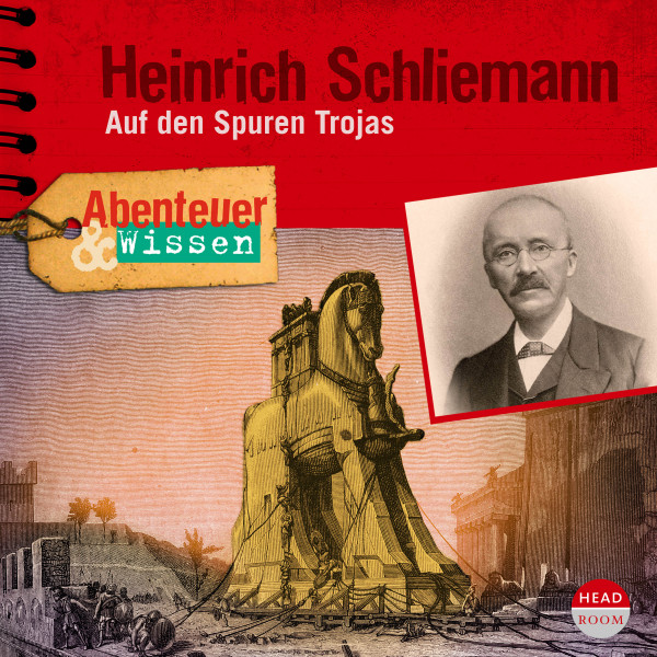Abenteuer & Wissen: Heinrich Schliemann - Auf den Spuren Trojas