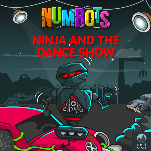 NumBots Scrapheap Stories - A story about the importance of practising little and often., Ninja and the Dance Show