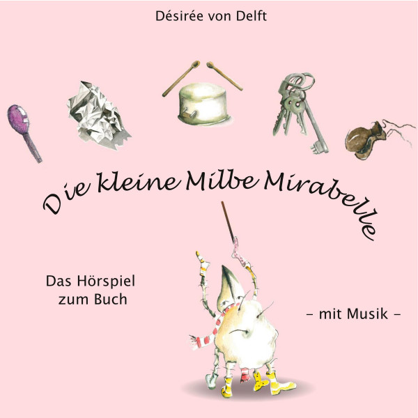 Die kleine Milbe Mirabelle - Das Hörspiel zum Buch