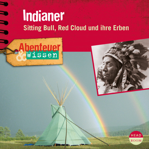 Abenteuer & Wissen: Indianer - Sitting Bull, Red Cloud und ihre Erben