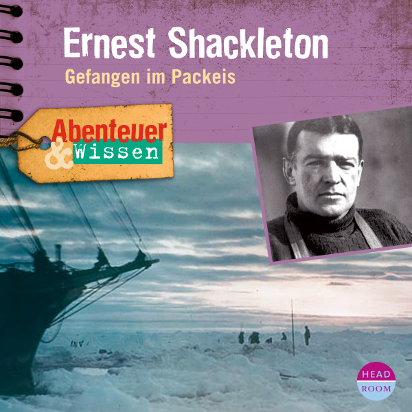 Abenteuer & Wissen: Ernest Shackleton - Gefangen Im Packeis