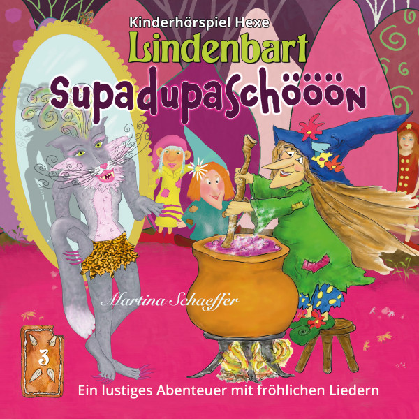 Kinderhörspiel Hexe Lindenbart - Supadupaschööön - Ein lustiges Kinderhörspiel mit fröhlichen Liedern