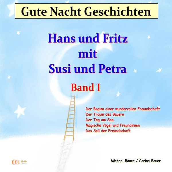 Gute-Nacht-Geschichten: Hans und Fritz mit Susi und Petra - Band I - Wunderschöne Einschlafgeschichte für Kinder bis 12 Jahren