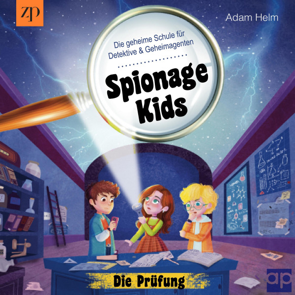 Spionage Kids - Die geheime Schule für Detektive und Geheimagenten - Die Prüfung (Band 1)