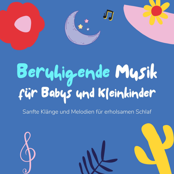 Beruhigende Musik für Babys und Kleinkinder - Sanfte Klänge und Melodien für erholsamen Schlaf