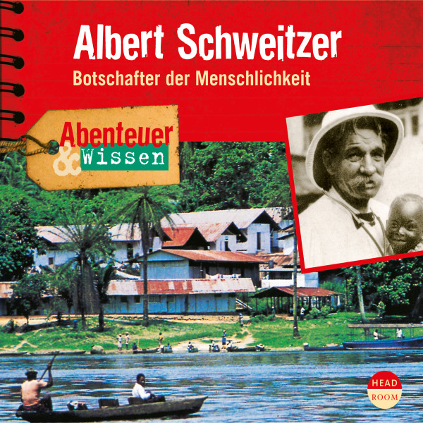 Abenteuer & Wissen: Albert Schweitzer - Botschafter der Menschlichkeit
