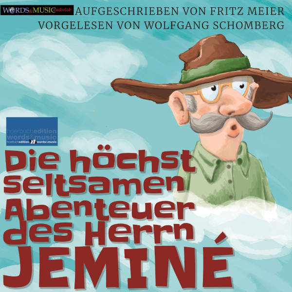 Die höchst seltsamen Abenteuer des Herrn Jeminé – - aufgeschrieben von Fritz Meier und vorgelesen von Wolfgang Schomberg.