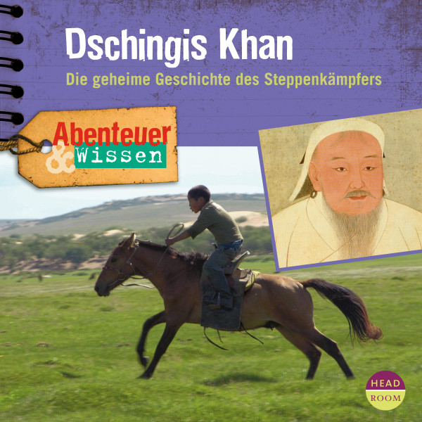 Abenteuer & Wissen: Dschingis Khan - Die geheime Geschichte des Steppenkämpfers