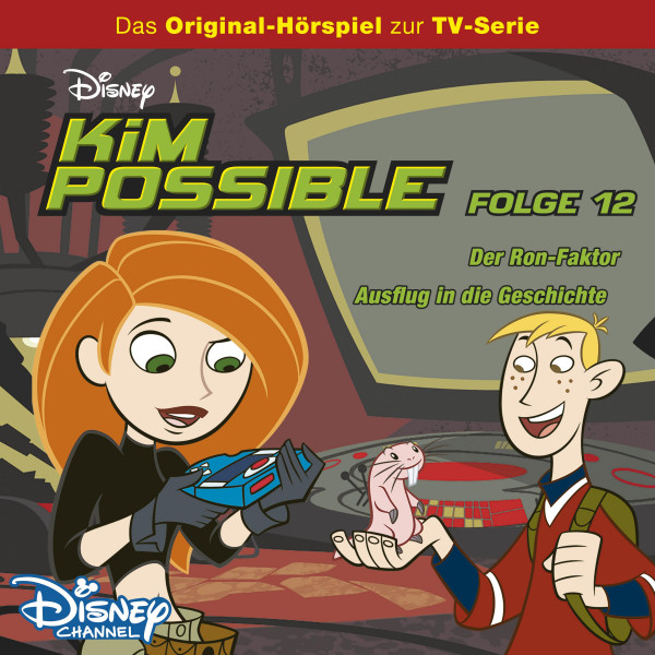 Kim Possible Hörspiel - Folge 12: Der Ron-Faktor/Ausflug in die Geschichte (Disney TV-Serie)