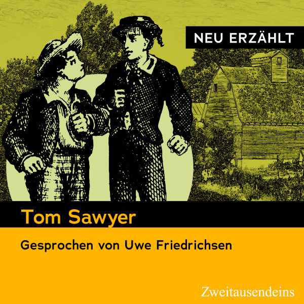 Tom Sawyer - neu erzählt - Gesprochen von Uwe Friedrichsen