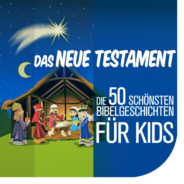 Die 50 schönsten Bibelgeschichten für Kids - Das Neue Testament