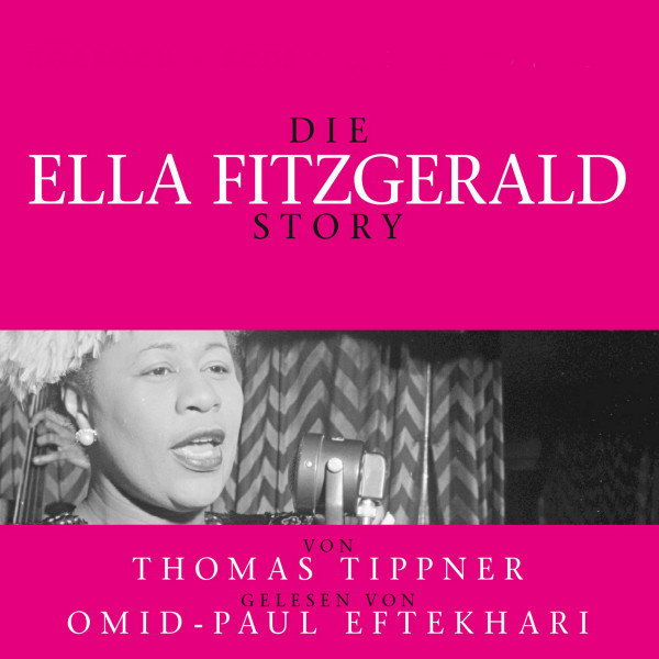 Die Ella Fitzgerald Story - Biografie - Gelesen Von Omid-Paul Eftekhari