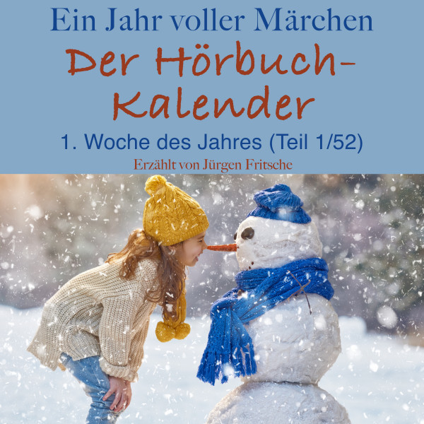 Ein Jahr voller Märchen: Der Hörbuch-Kalender - 1. Woche des Jahres, Januar (Teil 1/52)