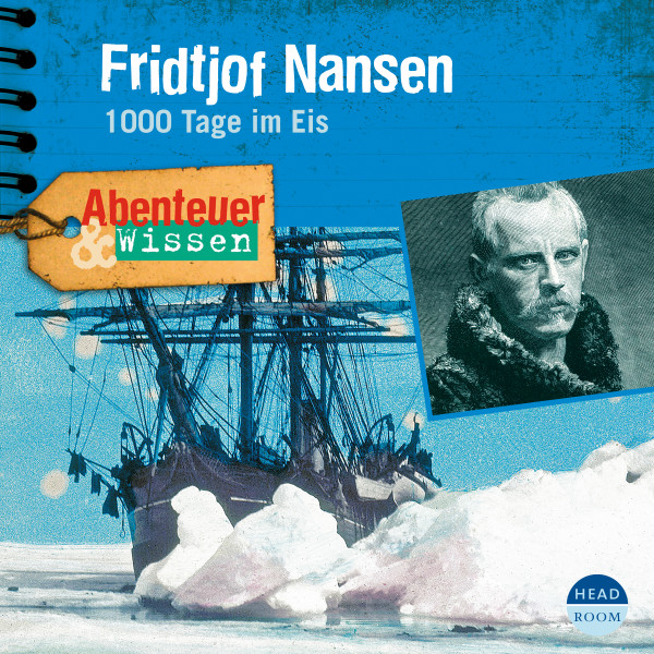 Abenteuer & Wissen: Fridtjof Nansen - 1000 Tage im Eis