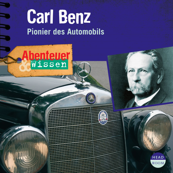Abenteuer & Wissen: Carl Benz - Pionier des Automobils