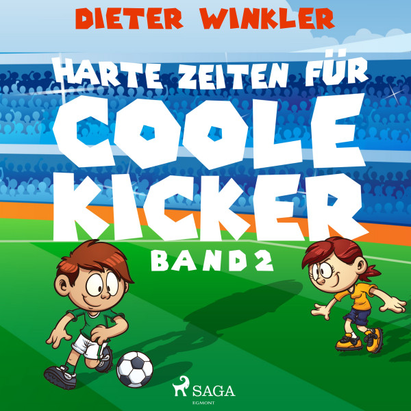 Coole Kicker, schnelle Tore - Harte Zeiten für Coole Kicker - Band 2