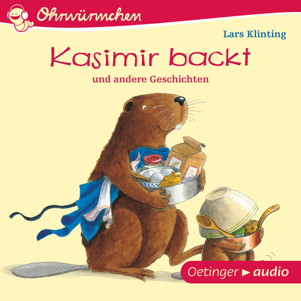 Ohrwürmchen - Kasimir backt und andere Geschichten - Ungekürzte Lesung