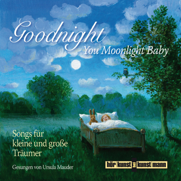 Goodnight, You Moonlight Baby - Die schönsten Schlaflieder für kleine und große Träumer.