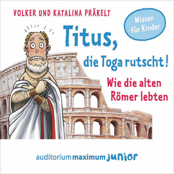 Titus, die Toga rutscht! - Wie die alten Römer lebten