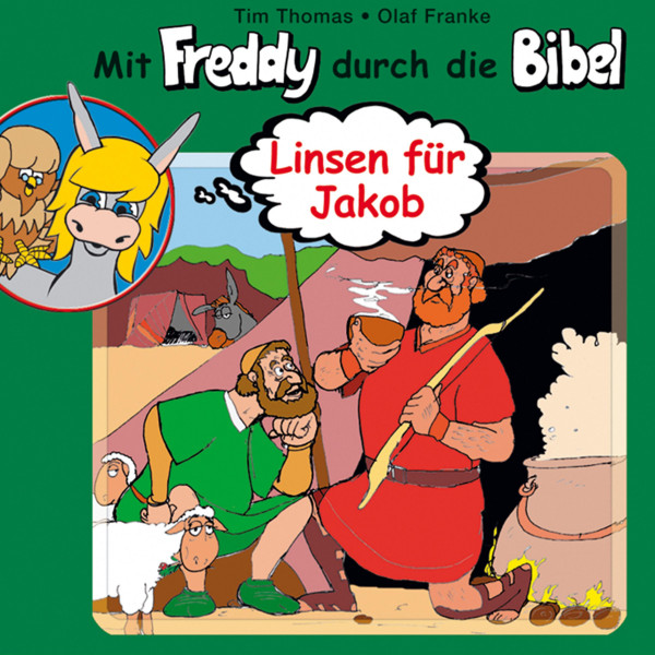 Mit Freddy durch die Bibel - 09: Linsen für Jakob - Mit Freddy durch die Bibel - Ein musikalisches Hörspiel