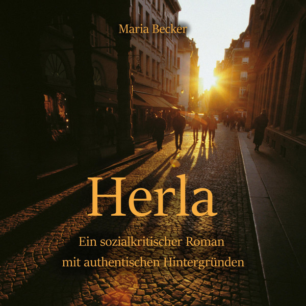 Herla - Ein sozialkritischer Roman mit authentischen Hintergründen