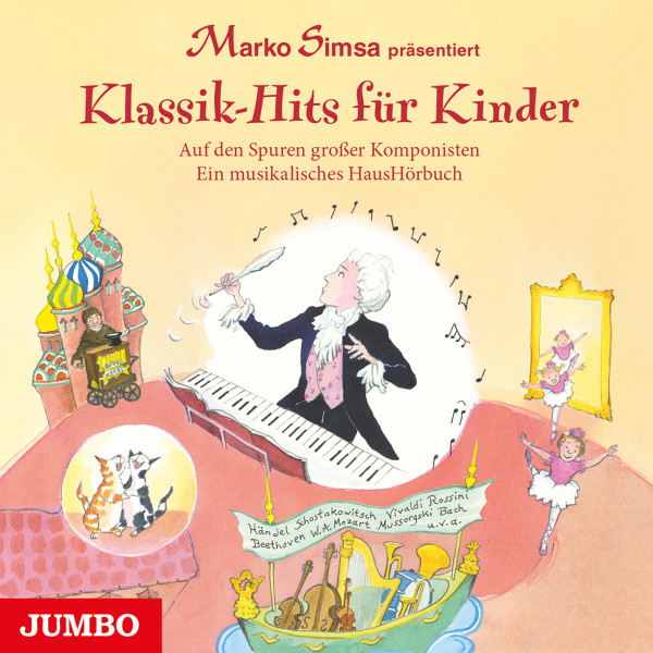 Klassik-Hits für Kinder. Auf den Spuren großer Komponisten. Ein musikalisches HausHörbuch