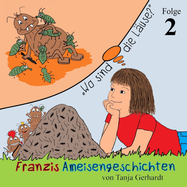 Franzis Ameisengeschichten - Wo sind die Läuse? - Franzis Ameisengeschichten (Folge 2)