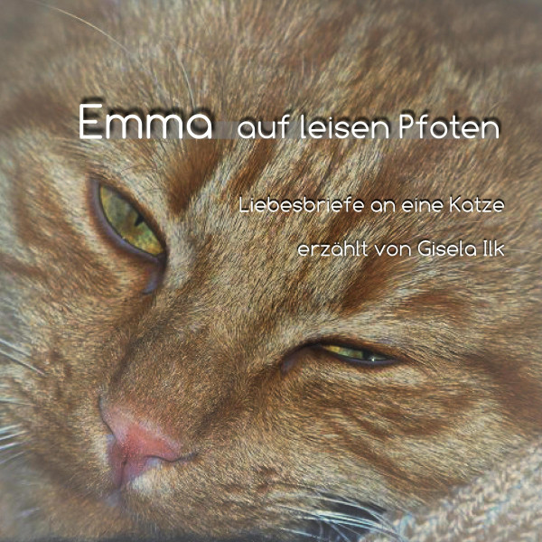Emma auf leisen Pfoten - Liebesbriefe an eine Katze