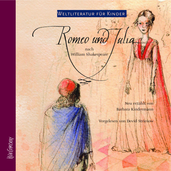 Weltliteratur für Kinder - Romeo und Julia von William Shakespeare - Neu erzählt von Barbara Kindermann