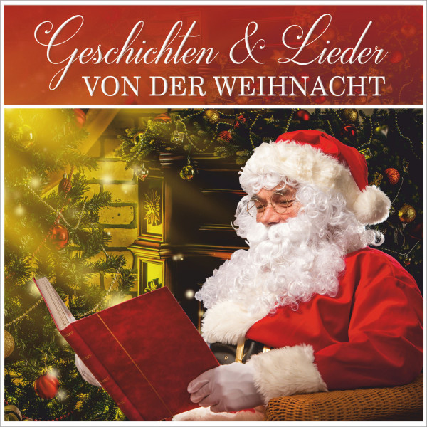 Geschichten & Lieder von der Weihnacht - Drei klassische Weihnachtsgeschichten für Jung und Alt