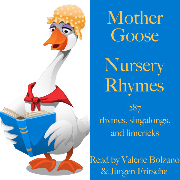 Mother Goose: Nursery Rhymes - 287 rhymes, singalongs, and limericks for children and adults