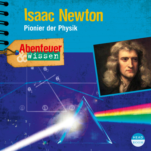 Abenteuer & Wissen: Isaac Newton - Pionier der Physik